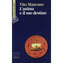 Mancuso Vito, L'anima e il suo destino, Raffaello Cortina, 2007