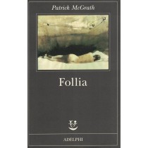 McGrath Patrick, Follia, Adelphi, 1998