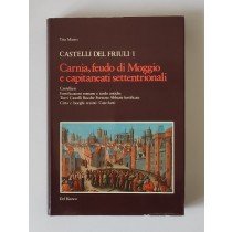 Miotti Tito, Castelli del Friuli. Vol. 1 Carnia, feudo di Moggio e capitaneati settentrionali, Del Bianco, s.d. (1980 ca.)