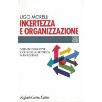 Morelli Ugo, Incertezza e organizzazione, Raffaello Cortina, 2009
