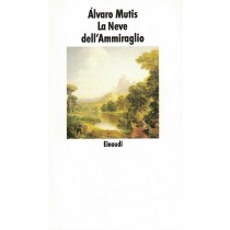 Mutis Alvaro, La Neve dell'Ammiraglio, Einaudi, 1990