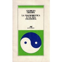 Ohsawa Georges, La macrobiotica e la sua filosofia, Arcana, 1984