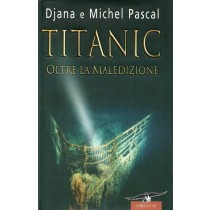 Pascal Djana, Pascal Michel, Titanic. Oltre la maledizione, Corbaccio, 2005