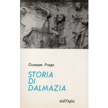 Praga Giuseppe, Storia di Dalmazia, Dall'Oglio, 1981