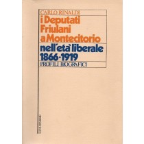 Rinaldi Carlo, I Deputati friulani a Montecitorio nell'età liberale (1866-1919), La Nuova Base, 1979