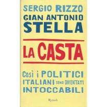 Rizzo Sergio, Stella Gian Antonio, La casta. Così i politici italiani sono diventati intoccabili, Rizzoli, 2007