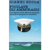 Rocca Gianni, Fucilate gli ammiragli, Mondadori, 1987