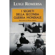 Romersa Luigi, I segreti della seconda guerra mondiale, Mursia, 2006