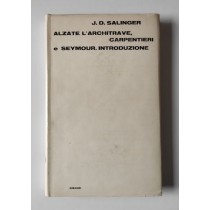 Salinger J. D., Alzate l'architrave, carpentieri e Seymour. Introduzione, Einaudi, 1965