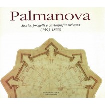 Ghironi Silvano, Manno Antonio, Palmanova. Storia, progetti e cartografia urbana (1593-1866), Buzzanca, 1993