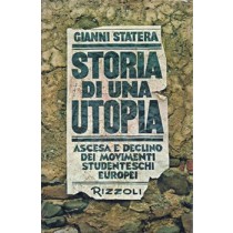 Statera Gianni, Storia di una utopia. Ascesa e declino dei movimenti studenteschi europei, Rizzoli, 1973