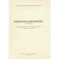 Stefano Kociancic (1818-1883): un ecclesiastico al servizio della cultura fra Sloveni e Friulani, Istituto di Storia Sociale e Religiosa di Gorizia, 1984