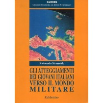 Strassoldo Raimondo, Gli atteggiamenti dei giovani italiani verso il mondo militare, Rubbettino, 2005