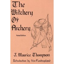 Thompson Maurice J., The Witchery of Archery, Kim Fundingsland Productions, 1986
