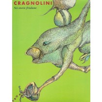 Tonino Cragnolini. Sei storie friulane, Comune di Udine, 2001