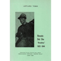 Toso Arturo, Renato Del Din "Anselmo" 1922-1944, Associazione Partigiani Osoppo Friuli, 1984