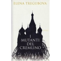Tregubova Elena, I mutanti del Cremlino, Piemme, 2005