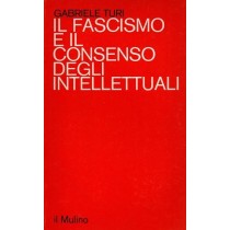 Turi Gabriele, Il fascismo e il consenso degli intellettuali, Il Mulino, 1980