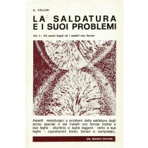 Vallini Antonio, La saldatura e i suoi problemi. Vol. 3 - Gli acciai legati ed i metalli non ferrosi, Del Bianco, 1978