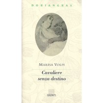 Volpi Marisa, Cavaliere senza destino, Giunti, 1993
