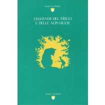 von Mailly Anton, Leggende del Friuli e delle Alpi Giulie, Editrice Goriziana, 1986