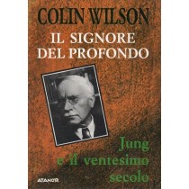 Wilson Colin, Il signore del profondo. Jung e il ventesimo secolo, Atanor, 1986