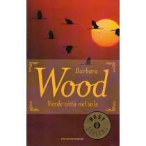 Wood Barbara, Verde città nel sole, Mondadori, 2005