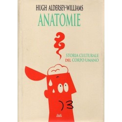 Aldersey-Williams Hugh, Anatomie. Storia culturale del corpo umano, Mondolibri, 2013
