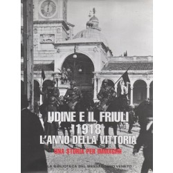 Amodeo Fabio (a cura di), Udine e il Friuli 1918. L'anno della vittoria. Una storia per immagini, Editoriale FVG, 2008