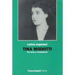 Argenteri Letizia, Tina Modotti. Fra arte e rivoluzione, Franco Angeli, 2006