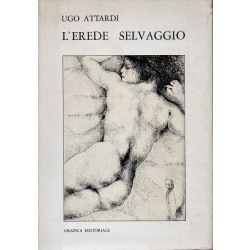 Attardi Ugo, L'erede selvaggio, Grafica Editoriale, 1970