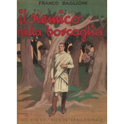 Baglioni Franco, Il nemico nella boscaglia, SEI Società Editrice Internazionale, 1942