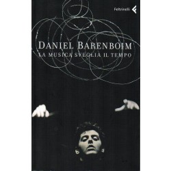 Barenboim Daniel, La musica sveglia il tempo, Feltrinelli, 2007