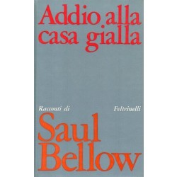 Bellow Saul, Addio alla casa gialla, Feltrinelli, 1970