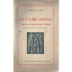 Bione C., Norci G., Le Civiltà antiche narrate ai giovinetti italiani. 208 illustrazioni, 10 carte geografiche, La Nuova Italia, 1933