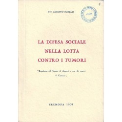 Bonelli Adriano, La difesa sociale nella lotta contro i tumori, Tipografia Artigiana, 1969