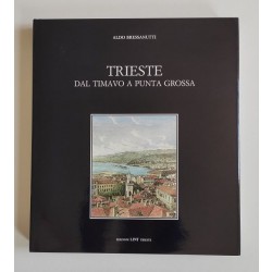 Bressanutti Aldo, Trieste dal Timavo a punta grossa, LINT, 1984