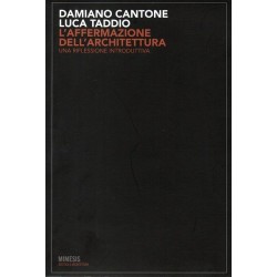 Cantone Damiano, Taddio Luca, L'affermazione dell'architettura, Mimesis, 2011