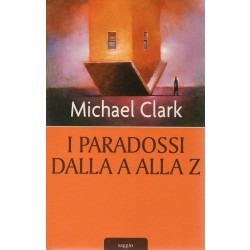 Clark Michael, I paradossi dalla A alla Z, Mondolibri, 2006