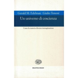 Edelman Gerald M., Tononi Giulio, Un universo di coscienza, Einaudi, 2002