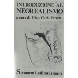Ferretti Gian Carlo (a cura di), Introduzione al neorealismo, Editori Riuniti, 1974