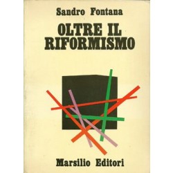 Fontana Sandro, Oltre il riformismo, Marsilio, 1973