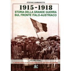 Gambarotto Stefano, 1915-1918 Storia della Grande Guerra sul fronte italo-austriaco, Editrice Storica, 2015