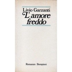 Garzanti Livio, L'amore freddo, Bompiani, 1980