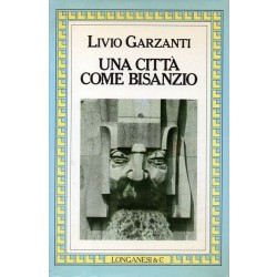 Garzanti Livio, Una città come Bisanzio, Longanesi, 1985
