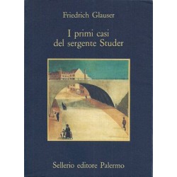 Glauser Friedrich, I primi casi del sergente Studer, Sellerio, 1989
