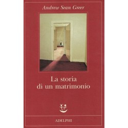 Greer Andrew Sean, La storia di un matrimonio, Adelphi, 2008