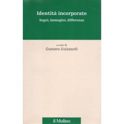 Guizzardi Gustavo (a cura di), Identità incorporate, Il Mulino, 2009