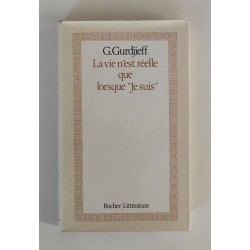 Gurdjieff G., La vie n'est reelle que lorque Je suis, Rocher, 1983