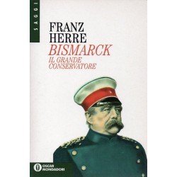 Herre Franz, Bismarck. Il grande conservatore, Mondadori, 1995